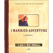 I Married Adventure Journal