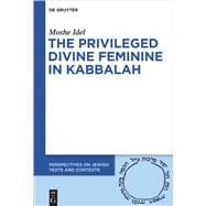 The Privileged Status of the Divine Feminine in Kabbalah