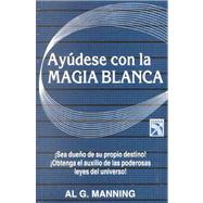Ayudese con la Magia Blanca (Helping Yourself with White Witchcraft)