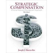 Strategic Compensation : A Human Resource Management Approach