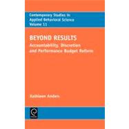 Beyond Results : Accountability, Discretion Performance Budget Reform
