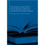 Theorizing Curriculum Studies, Teacher Education, and Research Through Duoethnographic Pedagogy
