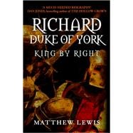 Richard, Duke of York King by Right