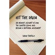 Hit the Drum An Insider's Account of How the Charter School Idea Became a National Movement