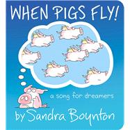 When Pigs Fly! A Song for Dreamers