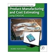 Product Manufacturing and Cost Estimating Using CAD/CAE