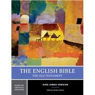 The English Bible, King James Version: The Old Testament (Vol. 1) (Norton Critical Editions)