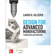 Design for Advanced Manufacturing: Technologies and Processes