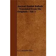 Ancient Danish Ballads - Translated from the Originals -