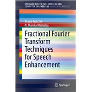 Fractional Fourier Transform Techniques for Speech Enhancement