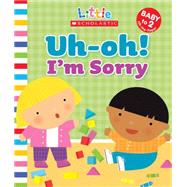 Little Scholastic: Uh-oh, I'm Sorry
