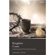 Kingdom Come: An Eschatological Third Article Ecclesiology