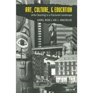 Art, Culture, and Education: Artful Teaching in a Fractured Landscape