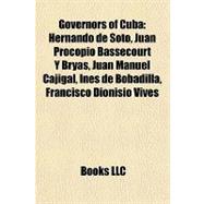 Governors of Cub : Hernando de Soto, Juan Procopio Bassecourt Y Bryas, Juan Manuel Cajigal, inés de Bobadilla, Francisco Dionisio Vives