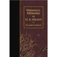 Personal Memoirs of U.s. Grant