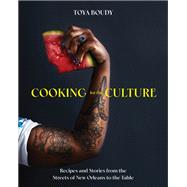 Cooking for the Culture Recipes and Stories from the New Orleans Streets to the Table