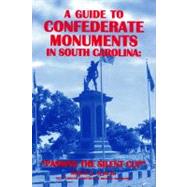 A Guide to Confederate Monuments in South Carolina