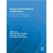Equity and Excellence in Education: Towards Maximal Learning Opportunities for All Students