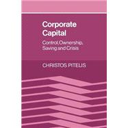 Corporate Capital: Control, Ownership, Saving and Crisis