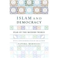 Islam And Democracy Fear Of The Modern World With New Introduction