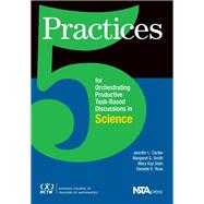 5 Practices for Orchestrating Task-Based Discussions in Science