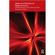 Japan and Germany as Regional Actors: Evaluating Change and Continuity after the Cold War
