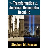 The Transformation of the American Democratic Republic