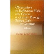 Observations and Reflections Made in the Course of a Journey through France Italy and Germany Vol