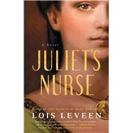 Juliet's Nurse A Novel