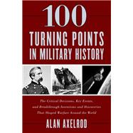 100 Turning Points in Military History