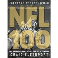NFL 100 The Greatest Moments of the NFL's Century