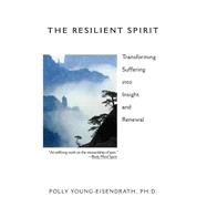 The Resilient Spirit Transforming Suffering Into Insight And Renewal