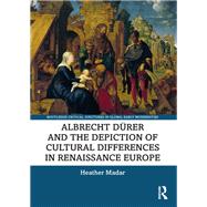 Albrecht Dürer and the Depiction of Cultural Differences in Renaissance Europe