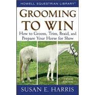 Grooming To Win, Spiral-Bound How to Groom, Trim, Braid, and Prepare Your Horse for Show