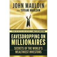 Eavesdropping on Millionaires : Secrets of the World's Wealthiest Investors