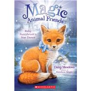 Ruby Fuzzybrush's Star Dance (Magic Animal Friends #7)