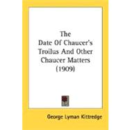 The Date Of Chaucer's Troilus And Other Chaucer Matters