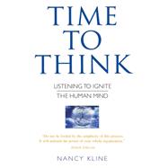 Time to Think Listening to Ignite the Human Mind