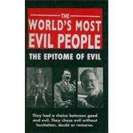 World's Most Evil People: The Epitome of Evil