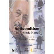 Antisemitism - The Generic Hatred Essays in Memory of Simon Wiesenthal