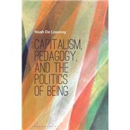 Capitalism, Pedagogy, and the Politics of Being