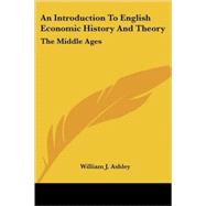 An Introduction to English Economic History and Theory: The Middle Ages