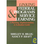 Linking Federal Programs and Service Learning A Planning, Implementation, and Evaluation Guide