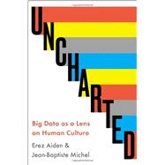Uncharted Big Data as a Lens on Human Culture