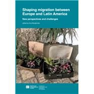 Shaping Migration Between Europe and Latin America