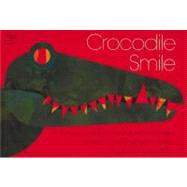 Crocodile Smile: 10 Songs of the Earth As the Animals See It