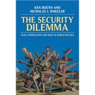 Security Dilemma Fear, Cooperation, and Trust in World Politics