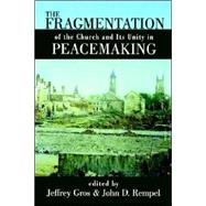 The Fragmentation of the Church and Its Unity in Peacemaking