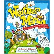 Weather Mania Discovering What's Up and What's Coming Down