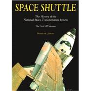 Space Shuttle : The History of the National Space Transportation System - The First 100 Missions,9780963397454
